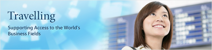 Travel We support access to the world’s business scene